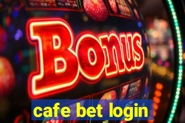 cafe bet login